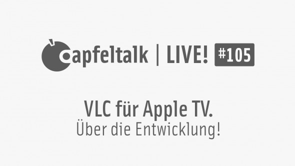 Apfeltalk LIVE! #105 – VLC für Apple TV, 15.1., 19 Uhr