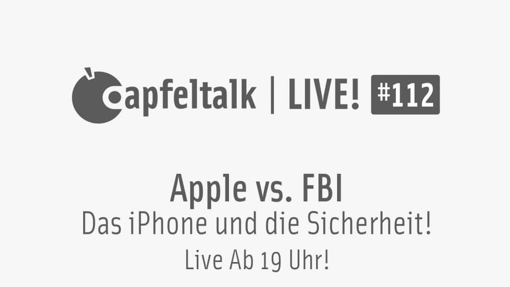 Apfeltalk LIVE! #112 – Sicherheit – Apple vs FBI, 4.3., 19 Uhr