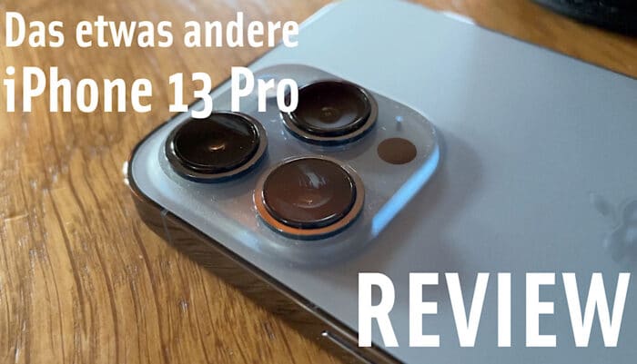 Unser etwas anderes iPhone 13 Pro Review