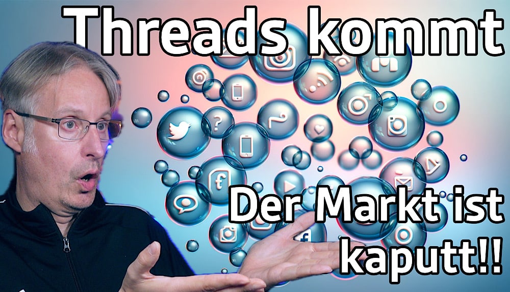 Threads kommt – Der Markt ist kaputt!